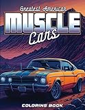 Muscle Car Coloring Book: Greatest American Muscle Car Coloring Book - American Muscle Car Coloring Book for Adults (Car Lovers Coloring Books)