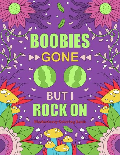MASTECTOMY Coloring Book: Funny and Inspirational Coloring Book Gift For Masectomy Surgery Recovery With Stress Relieving Designs