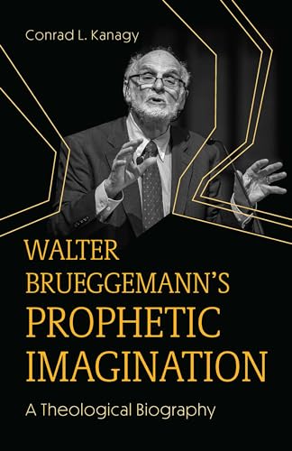 Walter Brueggemann's Prophetic...ation:A Theological Biography