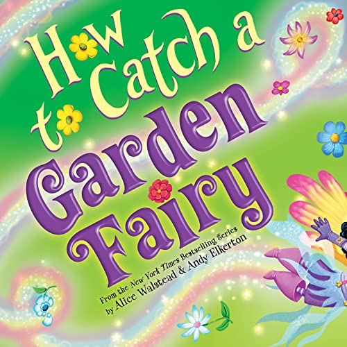 How to Catch a Garden Fairy (By: Alice Walstead) cover