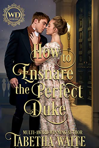 How to Ensnare the Perfect Duke (By: Tabetha Waite) cover