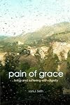 Pain of Grace: Living and Suffering with Dignity