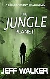 The Jungle Planet: A Science Fiction Thriller Novel