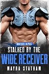 Stalked by the Wide Receiver (Obsessed Alphas)
