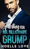 Falling For Mr. Billionaire Grump : A Secret Pregnancy Enemies To Lovers Romance