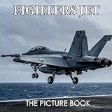 The Picture Book Fighter Aircraft: Military Aircraft Colorful Pages For All Ages Relaxation And Stress Relief | Ideal Gift For Birthday (30 Premium Pictures With Names) (Picture Books)