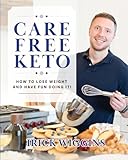 Care Free Keto: How to Lose Weight and Have Fun Doing It