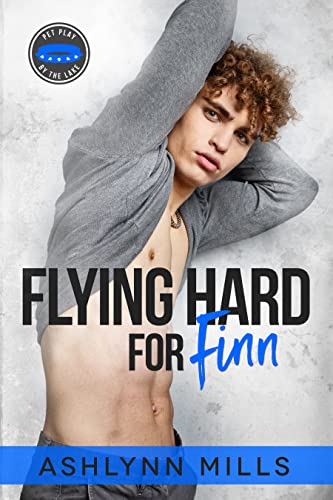 Flying Hard for Finn (By: Ashlynn Mills) cover