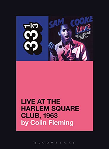 Sam Cooke’s Live at the Harlem Square Club, 1963 (By: Colin Fleming) cover