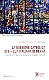La missione cattolica di lingua italiana di Berna, I suoi inizi, la sua storia, il suo presente
