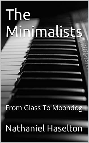 The Minimalists : From Glass To Moondog