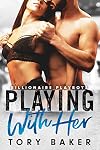 Playing With Her: A Billionaire Accidental Pregnancy Romance (Billionaire Playboys Book 3)