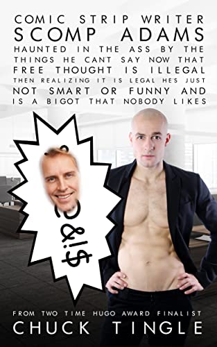 Comic Strip Writer Scomp Adams Haunted In The Ass By The Things He Can’t Say Now That Free Thought Is Illegal Then Realizing It Is Legal He’s Just Not Smart Or Funny And Is A Bigot That Nobody Likes book cover