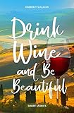 Drink Wine and Be Beautiful
