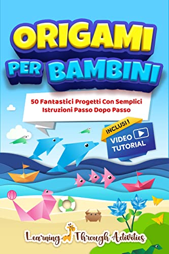 Origami Per Bambini: 50 progetti