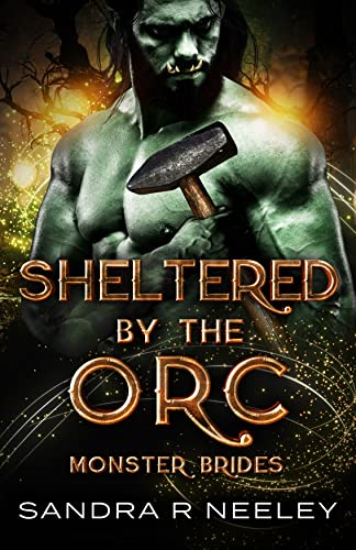 Sheltered by the Orc (By: Sandra R. Neeley) cover