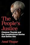 The People's Justice: Clarence Thomas and the Constitutional Stories that Define Him