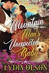 The Mountain Man's Unexpected Baby: A Western Historical Romance Book