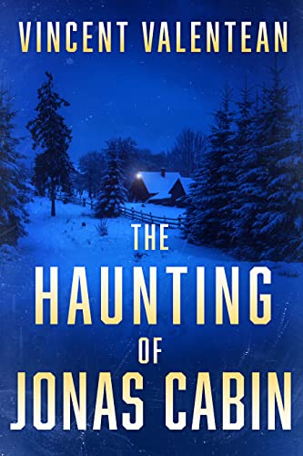 The Haunting of Jonas Cabin (By: Vincent Valentean) cover