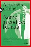 Nome in codice: Renata: Storia di Paola Del Din, combattente della Resistenza e agente segreto