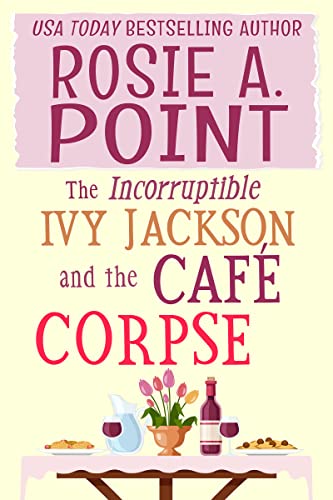 The Incorruptible Ivy Jackson and the Café Corpse book cover