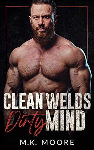 Clean Welds Dirty Mind (By: M.K. Moore) cover