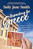 Unpacking for Greece: Travel in a Land of Fortresses, Fables, Ferries and Feta