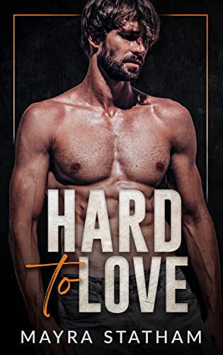 Hard To Love (By: Mayra Statham) cover