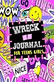 Wreck It Journal For Teens Girls: Creative, Stress Relief And Anxiety Art Book With Challenging Tasks to Complete for Kids, Teens and Adults | Break ... This Fun Creative Journal in Your Own Ways