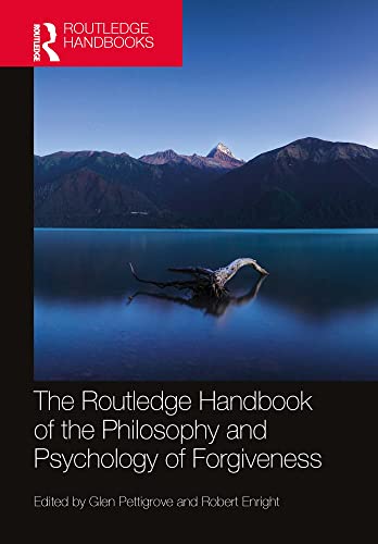 The Routledge Handbook of the Philosophy and Psychology of Forgiveness (By: Glen Pettigrove) cover