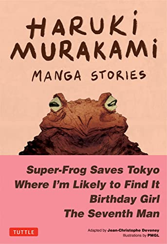 Haruki Murakami Manga Stories 1: Super-Frog Saves Tokyo, The Seventh Man, Birthday Girl, Where I'm Likely to Find It book cover