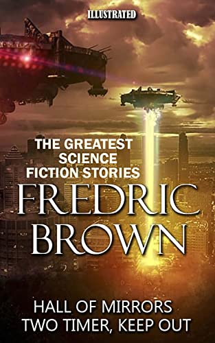 Fredric Brown. The Greatest Science Fiction Stories: Hall of Mirrors, Two Timer, Keep Out book cover