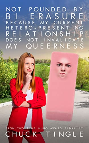 Not Pounded By Bi Erasure Because My Current Hetero-Presenting Relationship Does Not Invalidate My Queerness cover