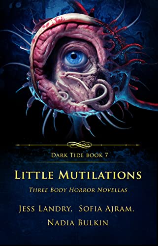 Little Mutilations (By: Nadia Bulkin,Jess Landry,Sofia Ajram) cover