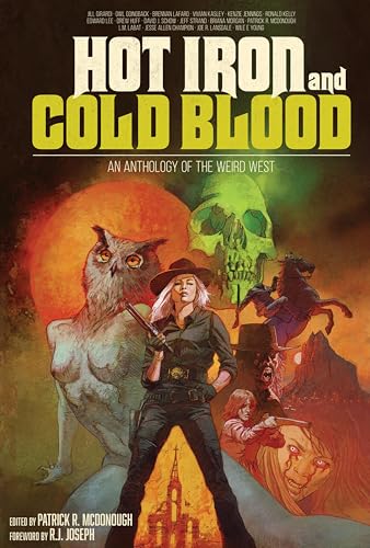 Hot Iron and Cold Blood: An Anthology of the Weird West cover