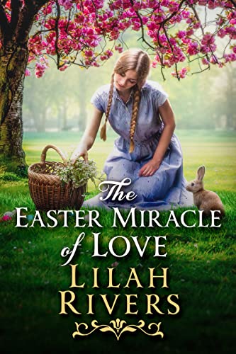 The Easter Miracle of Love (By: Lilah Rivers) cover