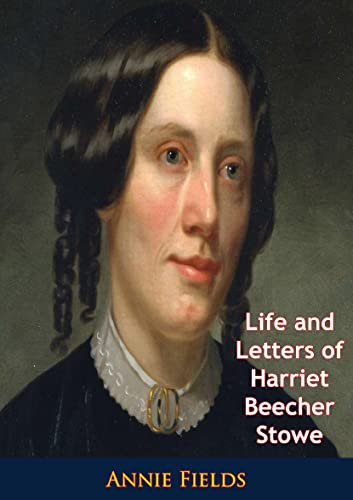Life and Letters of Harriet Beecher Stowe book cover