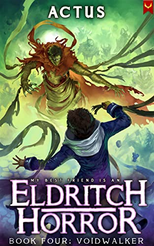 Voidwalker: A LitRPG Adventure (My Best Friend is an Eldritch Horror Book 4) cover
