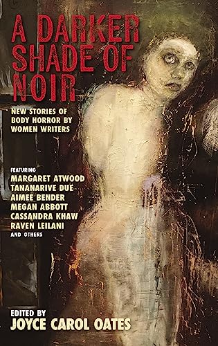 A Darker Shade of Noir: New Stories of Body Horror by Women Writers book cover