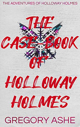 The Case-Book of Holloway Holmes cover