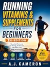 Supplement Your Stride: Nutrition For Runners