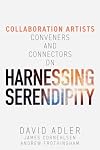 Harnessing Serendipity: Collaboration Artists, Conveners and Connectors