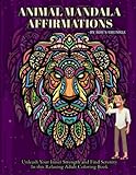 Animal Mandala Affirmations: Unleash Your Inner Strength and Find Serenity In this Relaxing Adult Coloring Book (Mindful Mandalas: Coloring Books for Self-Discovery and Relaxation By - BoB's Urunkle)