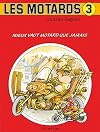 Les motards, Tome 3 : Mieux vaut motard que jamais