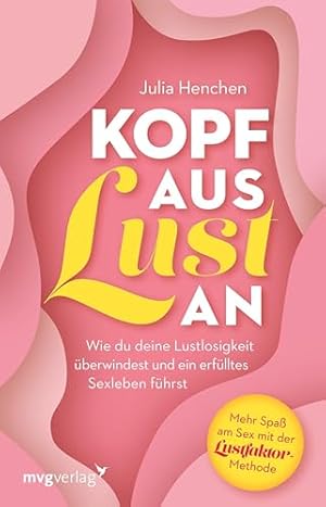 Lust und Lustlosigkeit: Ein psychologischer Blick auf die Sexualität Joachim Bauer