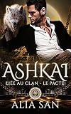 Liée au clan : Le Pacte, tome 1 : Ashkai
