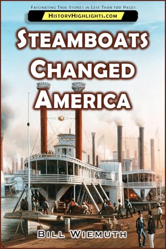 Steamboats Changed America (By: Bill Wiemuth) cover