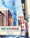 Reverse Coloring Book Cityscapes: The Book Already Has Beautiful Colored Urban Landscapes, Skylines, Amazing Buildings - Stress and Anxiety Relief and ... - You Only Need a Pen To Draw the Lines