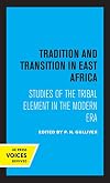 Tradition and transition in East Africa: studies of the tribal element in the modern era