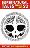 Supernatural Tales 52: Spring 2023